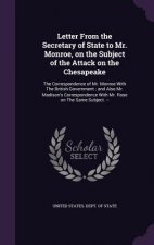 Letter from the Secretary of State to Mr. Monroe, on the Subject of the Attack on the Chesapeake