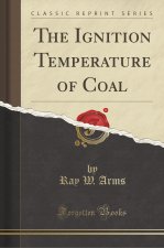 The Ignition Temperature of Coal (Classic Reprint)