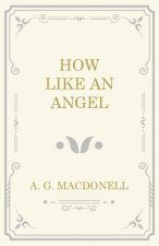 HOW LIKE AN ANGEL