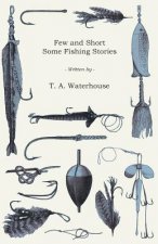 FEW & SHORT - SOME FISHING STO