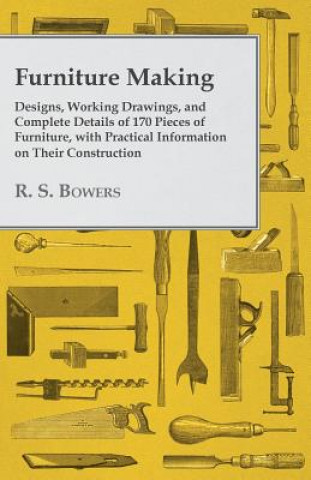 FURNITURE MAKING - DESIGNS WOR (R. S. Bowers)(Miękka)
