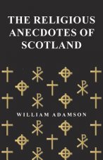 RELIGIOUS ANECDOTES OF SCOTLAN