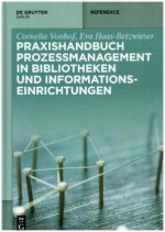 Praxishandbuch Prozessmanagement in Bibliotheken und Informationseinrichtungen