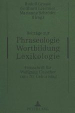 Beitraege zur Phraseologie - Wortbildung - Lexikologie