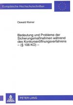 Bedeutung und Probleme der Sicherungsmanahmen waehrend des Konkurseroeffnungsverfahrens - ( 106 KO) -