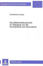Der Mathematikunterricht im Uebergang von der Grundschule zum Gymnasium