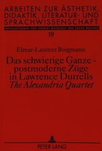 Das schwierige Ganze - postmoderne Zuege in Lawrence Durrells Â«The Alexandria QuartetÂ»