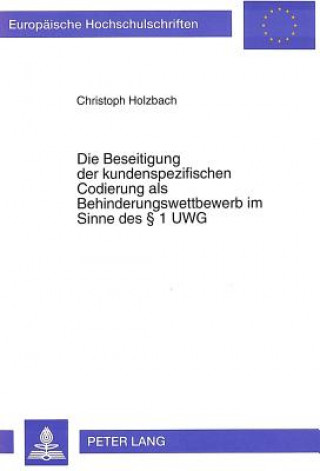 Die Beseitigung der kundenspezifischen Codierung als Behinderungswettbewerb im Sinne des  1 UWG