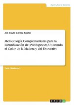 Metodología Complementaria para la Identificación de 150 Especies Utilizando el Color de la Madera y del Extractivo