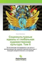 Sociokul'turnye idealy i global'naya hudozhestvennaya kul'tura. Tom II