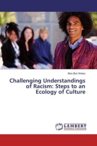 Challenging Understandings of Racism: Steps to an Ecology of Culture