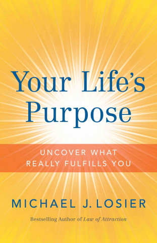 Your Life's Purpose: Uncover What Really Fulfills You