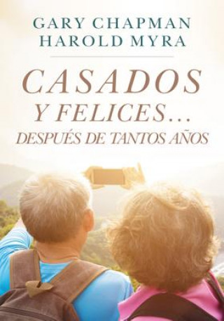 Casados Y Felices. Después de Tantos A?os