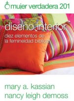 Mujer Verdadera 201: Dise?o Interior: Diez Elementos de la Femineidad Bíblica