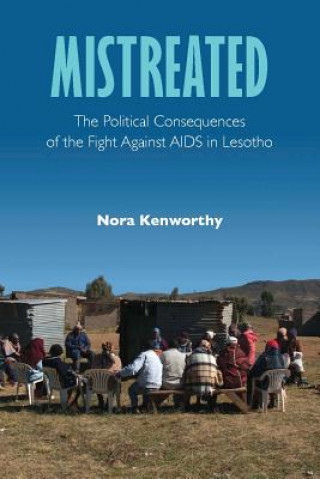 Mistreated: The Political Consequences of the Fight Against AIDS in Lesotho