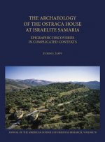 Archaeology of the Ostraca House at Israelite Samaria