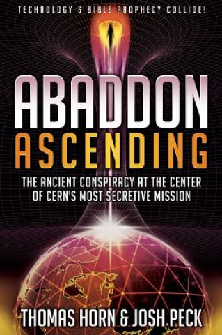 Abaddon Ascending: The Ancient Conspiracy at the Center of CERN's Most Secretive Mission