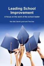 Leading School Improvement: A Focus on the Work of the School Leader.