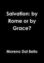 Salvation: by Rome or by Grace?