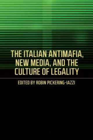 Italian Antimafia, New Media, and the Culture of Legality