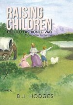 Raising Children the Old Fashioned Way