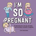 IM SO PREGNANT
