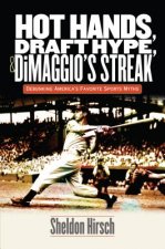 Hot Hands, Draft Hype, and DiMaggio`s Streak - Debunking America`s Favorite Sports Myths