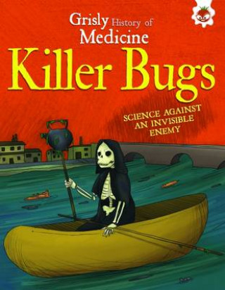 Grisly History of Medicine: Killer Bugs