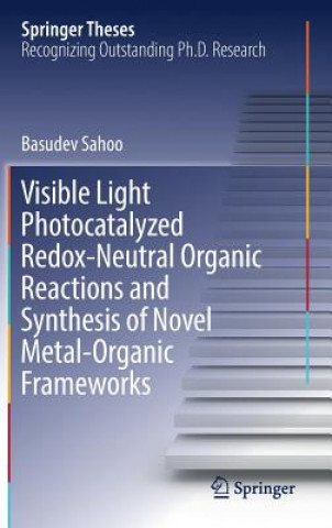 Visible Light Photocatalyzed Redox-Neutral Organic Reactions and Synthesis of Novel Metal-Organic Frameworks