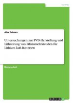 Untersuchungen zur PVD-Herstellung und Lithiierung von Siliziumelektroden für Lithium-Luft-Batterien