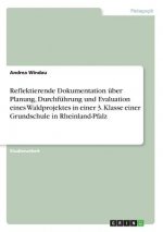 Reflektierende Dokumentation uber Planung, Durchfuhrung und Evaluation eines Waldprojektes in einer 3. Klasse einer Grundschule in Rheinland-Pfalz