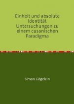 Einheit und absolute Identität Untersuchungen zu einem cusanischen Paradigma