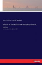 Travels in the central parts of Indo-China (Siam), Cambodia, and Laos