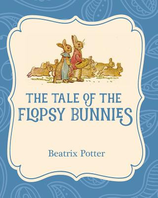 TALE OF THE FLOPSY BUNNIES