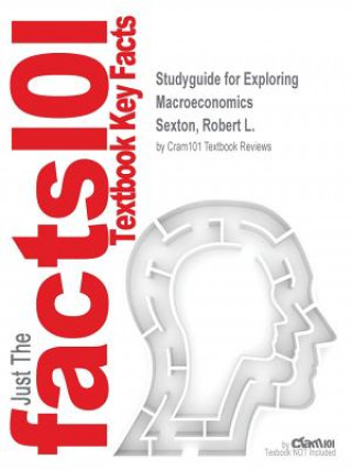 Studyguide for Exploring Macroeconomics by Sexton, Robert L., ISBN 9781337122788