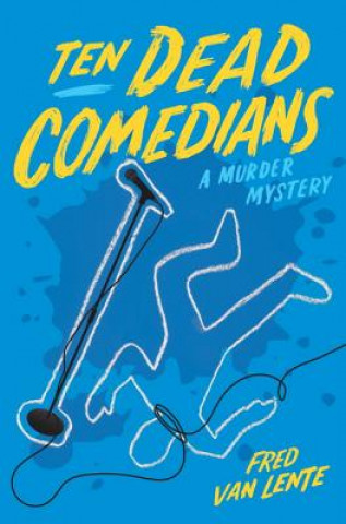 Ten Dead Comedians: A Murder Mystery