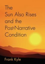 Sun Also Rises And the Post-Narrative Condition