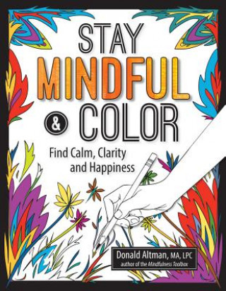 Stay Mindful & Color: Find Calm, Clarity and Happiness