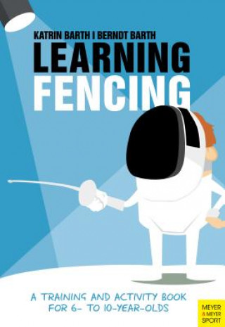 Learning Fencing (Katrin Barth,Berndt Barth)(Brožovaná)