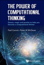 Power Of Computational Thinking, The: Games, Magic And Puzzles To Help You Become A Computational Thinker