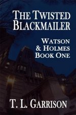 Twisted Blackmailer - Watson and Holmes Book 1