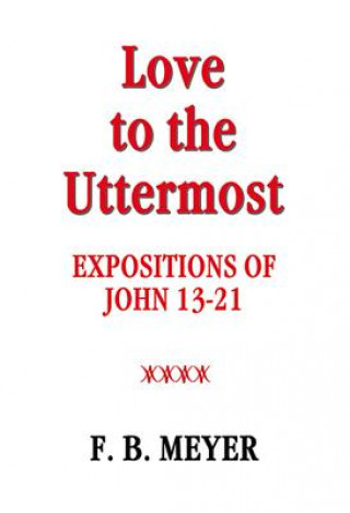 Love to the Uttermost: John 13-21