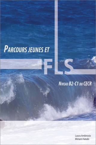 Parcours Jeunes Et Fls: Activités Pédagogiques En Français Langue Seconde, Niveau B2 - C1 Du Cecr