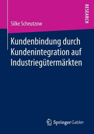 Kundenbindung Durch Kundenintegration Auf Industriegutermarkten