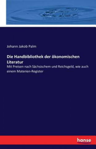 Handbibliothek der oekonomischen Literatur