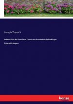 Lebensskizze des Franz Josef Trausch aus Kronstadt in Siebenburgen OEsterreich-Ungarn