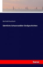 Samtliche Schwarzwalder Dorfgeschichten