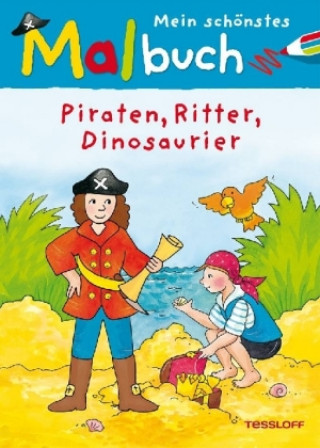 Mein schönstes Malbuch Piraten, Ritter, Dinosaurier