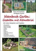 Ideenbuch Garten: Gestalten mit Altmaterial