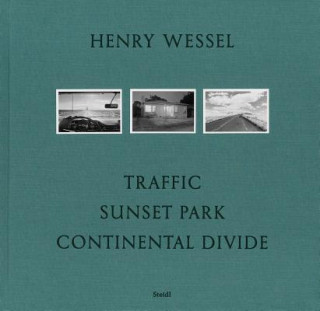 Henry Wessel: Traffic * Sunset Park * Continental Divide